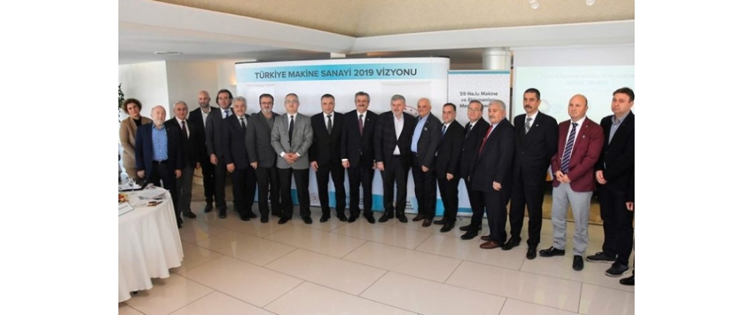 Türkiye makine sanayi 2019 vizyonunu belirledi